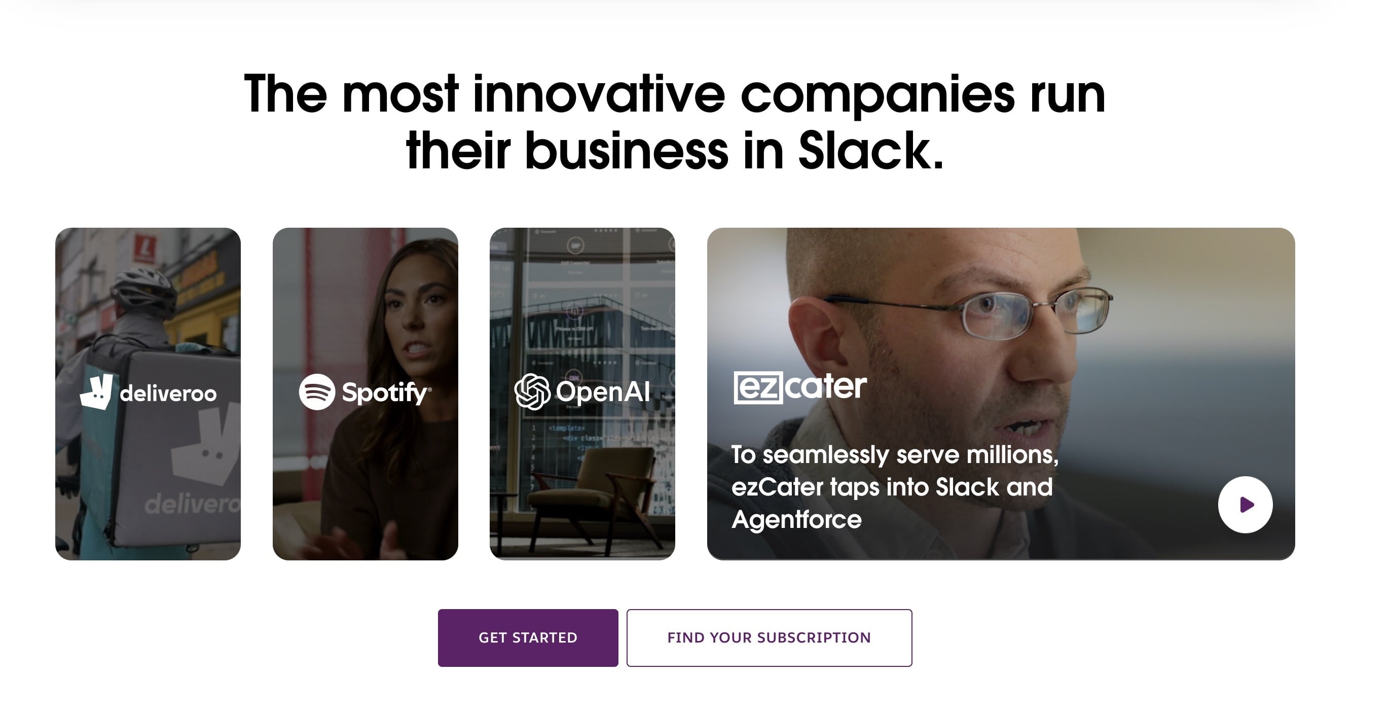 A section which teases video testimonials on the Slack website has two buttons below it. A primary, purple button with the label "Get started" and a secondary, white button with a subtle purple outline saying "Find your subscription". The buttons are side-by-side.